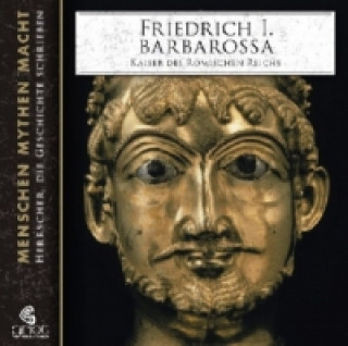 Hanganyagok Friedrich I. Barbarossa, 2 Audio-CD Elke Bader