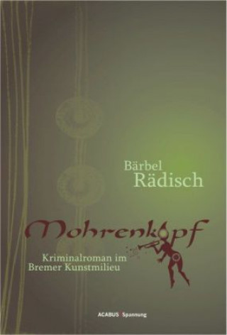 Książka Mohrenkopf. Kriminalroman im Bremer Kunstmilieu Bärbel Rädisch