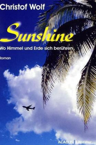 Kniha Sunshine - Wo Himmel und Erde sich berühren Christof Wolf