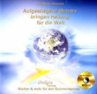 Audio Aufgestiegene Meister bringen Heilung für die Welt, alle Meditationen, 1 MP3-CD Eva-Maria Ammon