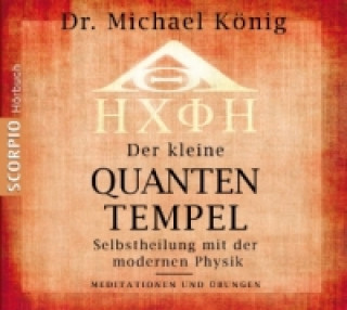 Audio Der kleine Quantentempel - Meditationen und Übungen, 1 Audio-CD Michael König
