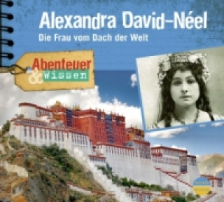 Audio Abenteuer & Wissen: Alexandra David-Néel, 1 Audio-CD Ute Welteroth