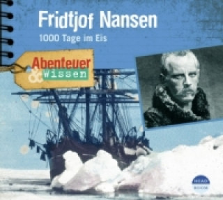 Audio Abenteuer & Wissen: Fridtjof Nansen, 1 Audio-CD Daniela Wakonigg