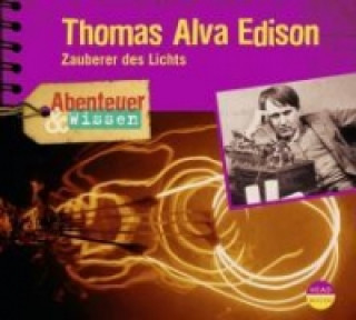 Hanganyagok Abenteuer & Wissen: Thomas Alva Edison, 1 Audio-CD Ute Welteroth
