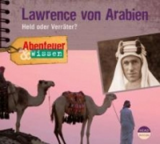 Audio Abenteuer & Wissen: Lawrence von Arabien, 1 Audio-CD Robert Steudtner