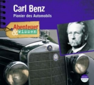 Audio Abenteuer & Wissen: Carl Benz, 1 Audio-CD Robert Steudtner