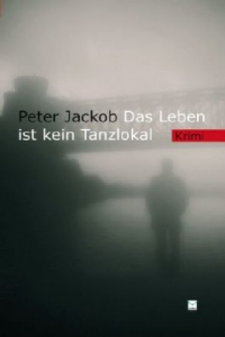 Kniha Das Leben ist kein Tanzlokal Peter Jackob