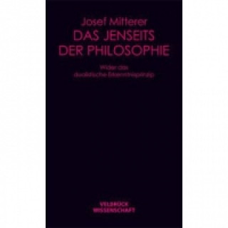 Kniha Das Jenseits der Philosophie Josef Mitterer