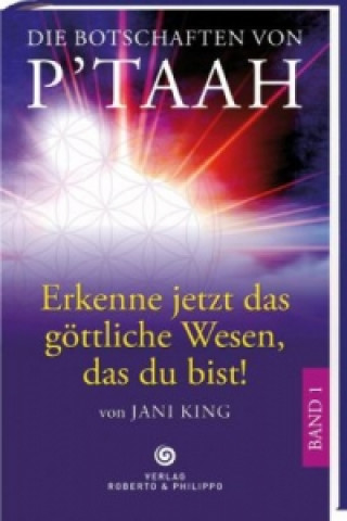 Kniha Die Botschaften von P'TAAH. Bd.1 Jani King