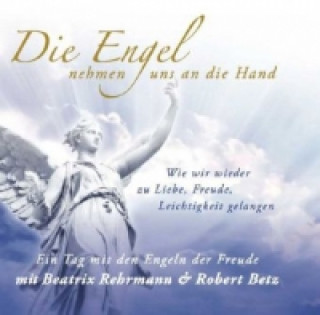 Hanganyagok Die Engel nehmen uns an die Hand, Audio-CD Robert T. Betz