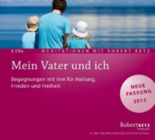 Audio Mein Vater und ich, 2 Audio-CDs (Neue Fassung) Robert Th. Betz