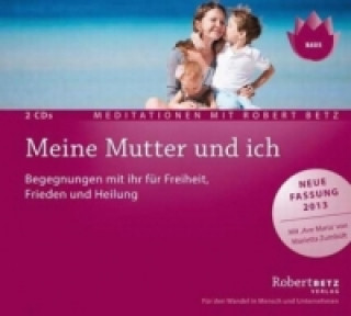 Audio Meine Mutter und ich - Meditationen, 2 Audio-CDs Robert Th. Betz