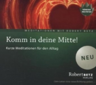 Audio Komm in deine Mitte!, 1 Audio-CD, 1 Audio-CD Robert Th. Betz