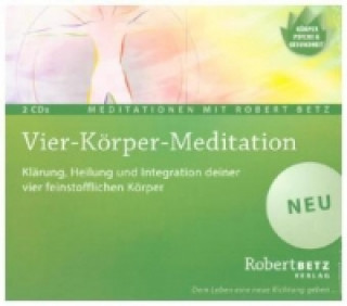 Audio Vier-Körper-Meditation, 2 Audio-CDs, 2 Audio-CD Robert T. Betz