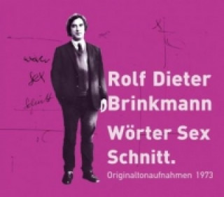 Audio Wörter Sex Schnitt, 5 Audio-CDs Rolf D. Brinkmann