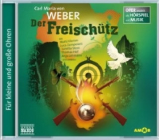 Audio Der Freischütz, Audio-CD Carl Maria von Weber