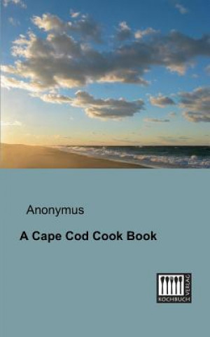 Kniha Cape Cod Cook Book Anonymous