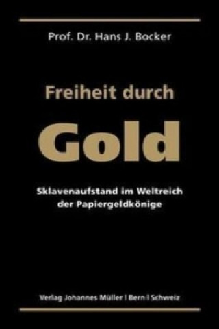 Könyv Freiheit durch Gold Hans J. Bocker