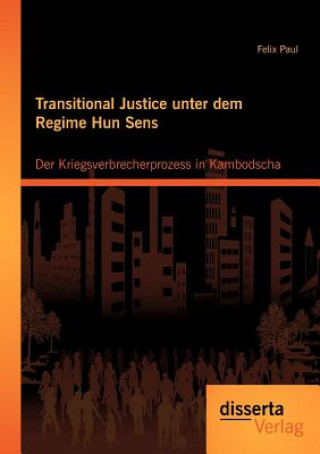 Carte Transitional Justice unter dem Regime Hun Sens Felix Paul