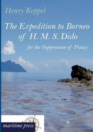 Книга Expedition to Borneo of H. M. S. Dido for the Suppression of Piracy Henry Keppel