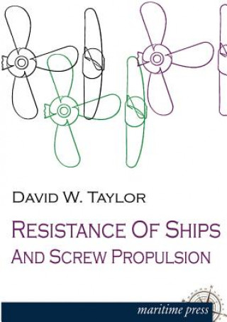 Kniha Resistance of Ships and Screw Propulsion David W. Taylor