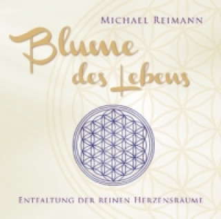 Audio Blume des Lebens, 1 Audio-CD Michael Reimann
