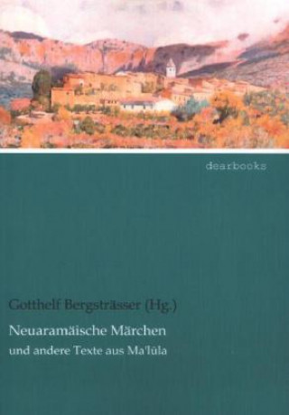 Carte Neuaramäische Märchen Gotthelf Bergsträsser