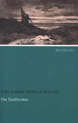 Buch Die Teuflischen Jules Barbey d'Aurevilly