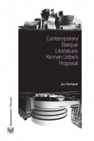 Carte Contemporary Basque Literature: Kirmen Uribe's Proposal. Jon Kortazar