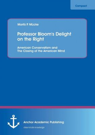Könyv Professor Bloom's Delight on the Right Moritz P. Mücke