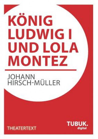 Buch Koenig Ludwig I. und Lola Montez Johann Hirsch-Müller