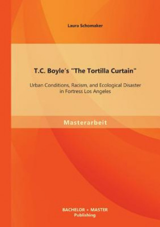 Книга T.C. Boyle's The Tortilla Curtain Laura Schomaker