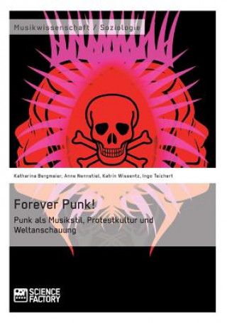 Carte Forever Punk! Punk als Musikstil, Protestkultur und Weltanschauung Katharina Bergmaier