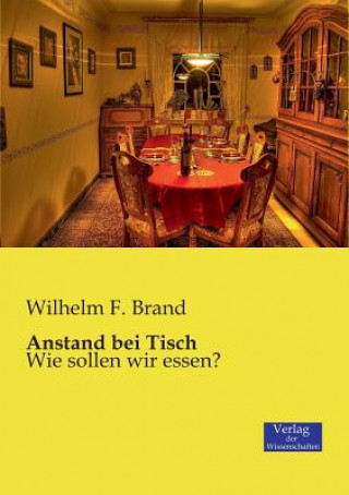 Книга Anstand bei Tisch Wilhelm F. Brand