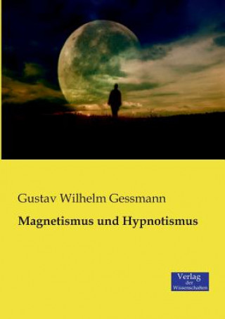 Kniha Magnetismus und Hypnotismus Gustav Wilhelm Gessmann