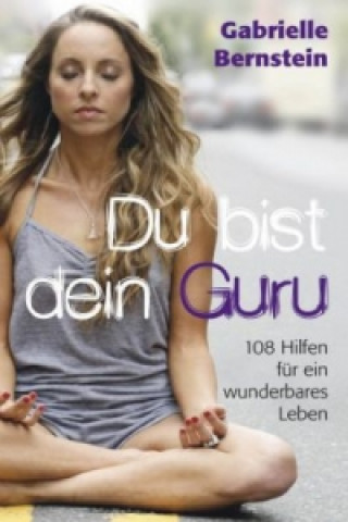 Kniha Du bist dein Guru Gabrielle Bernstein