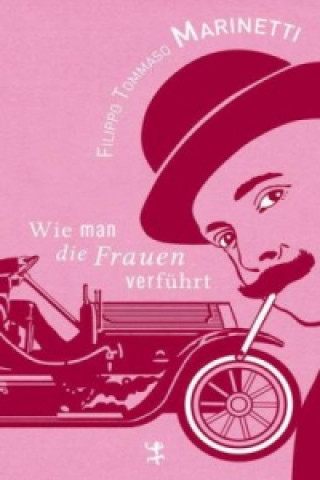 Knjiga Wie man die Frauen verführt Filippo Tommaso Marinetti