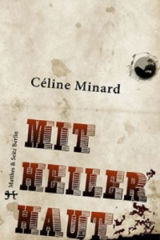 Könyv Mit heiler Haut Céline Minard
