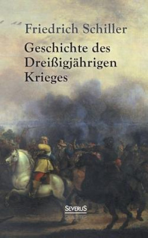 Kniha Geschichte des Dreissigjahrigen Krieges Friedrich von Schiller