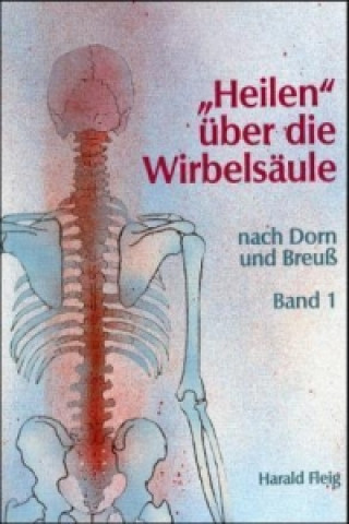 Kniha 'Heilen' über die Wirbelsäule mit der Dorn- und Breuß-Methode. Bd.1 Harald Fleig