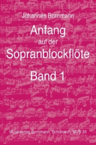 Βιβλίο Anfang auf der Sopranblockflöte - Band 1. Bd.1 Johannes Bornmann