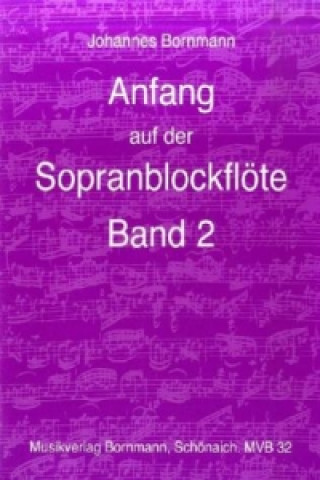 Livre Anfang auf der Sopranblockflöte - Band 2. Bd.2 Johannes Bornmann