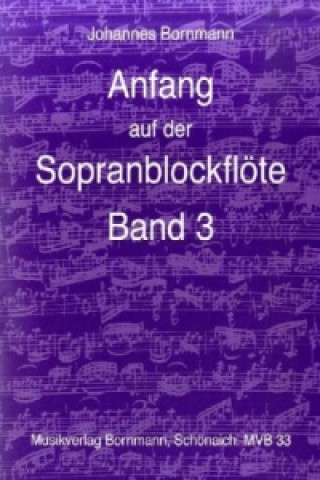 Livre Anfang auf der Sopranblockflöte - Band 3. Bd.3 Johannes Bornmann