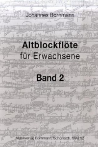 Knjiga Altblockflöte für Erwachsene - Band 2. Bd.2 Johannes Bornmann