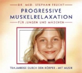 Hanganyagok Progressive Muskelrelaxation für Jungen und Mädchen, 1 Audio-CD Stephan Frucht