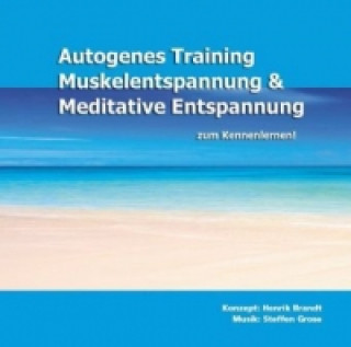 Audio Autogenes Training, Muskelentspannung & Meditative Entspannung zum Kennenlernen!, 1 Audio-CD Henrik Brandt