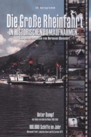 Видео Die große Rheinfahrt in historischen Filmaufnahmen. Tl.2, 1 DVD Hermann Rheindorf