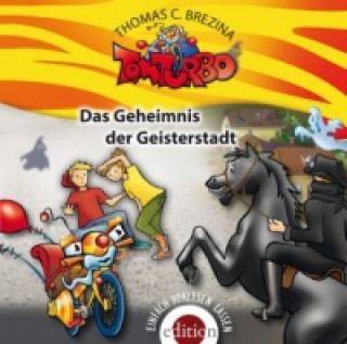 Audio Tom Turbo - Das Geheimnis der Geisterstadt, 1 Audio-CD Thomas C. Brezina