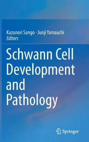 Książka Schwann Cell Development and Pathology Kazunori Sango