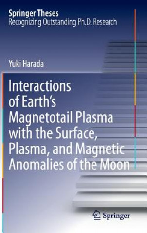 Книга Interactions of Earth's Magnetotail Plasma with the Surface, Plasma, and Magnetic Anomalies of the Moon Yuki Harada